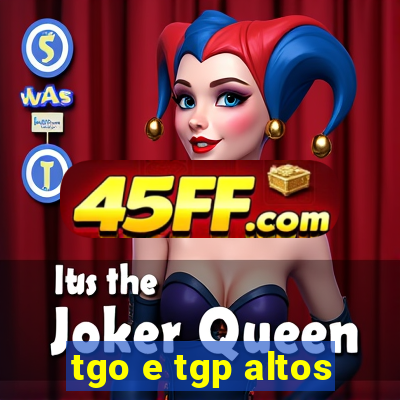 tgo e tgp altos
